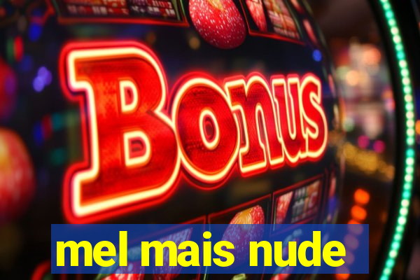 mel mais nude